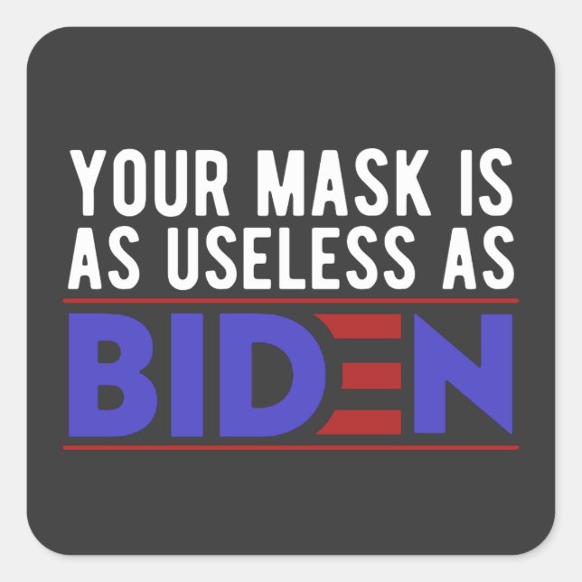 Your Mask Is As Useless As Biden Square Sticker (Front)