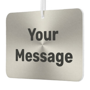 Your Message Silver Brushed Metal Look Black Text Air Freshener