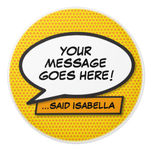 Your Message Speech Bubble Fun Retro Comic Book Ceramic Knob