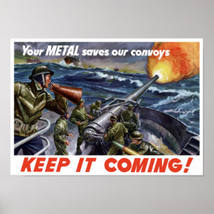 Your Metal Saves Our Convoys -- WWII Poster