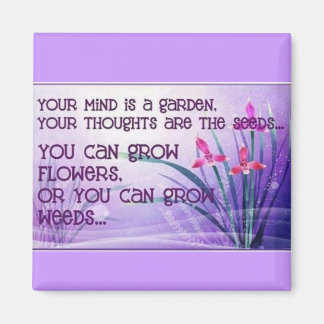 Your mind is a garden magnet