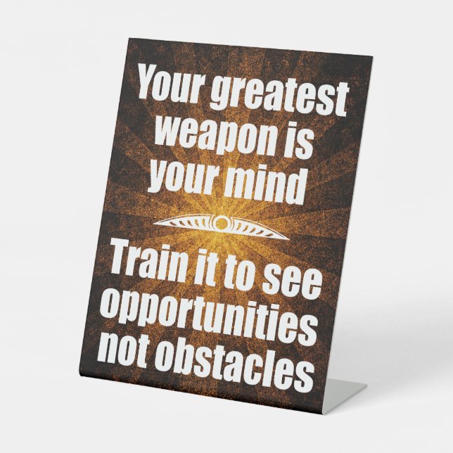 Your Mind Is Your Greatest Weapon Pedestal Sign (Front)