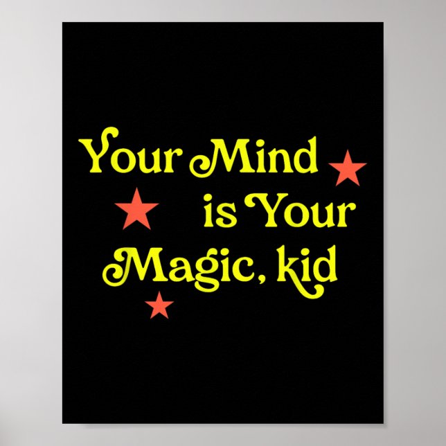 Your Mind Is Your Magic, Kid  Poster (Front)