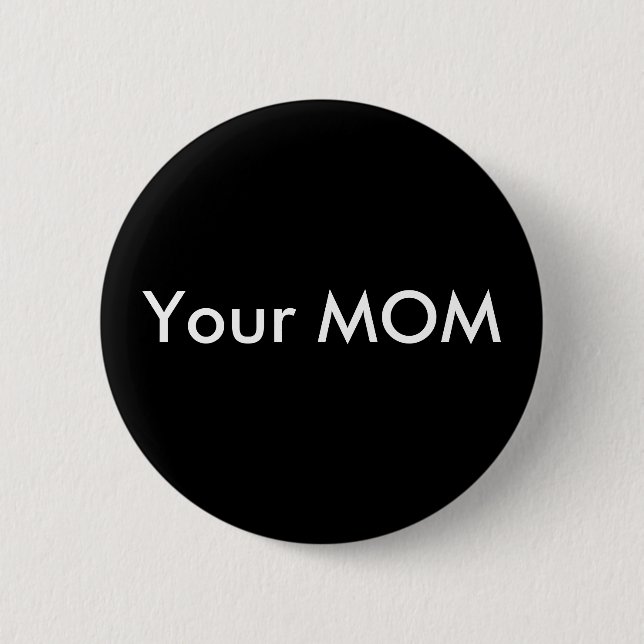 Your MOM 2 Inch Round Button (Front)