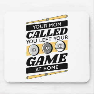 Your Mom Called You Left Your Game At Home Mouse Pad