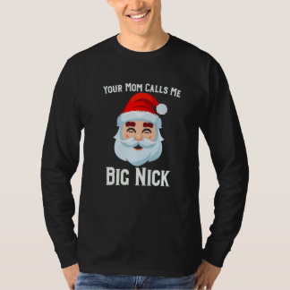 Your Mom Calls Me Big Nick T-Shirt