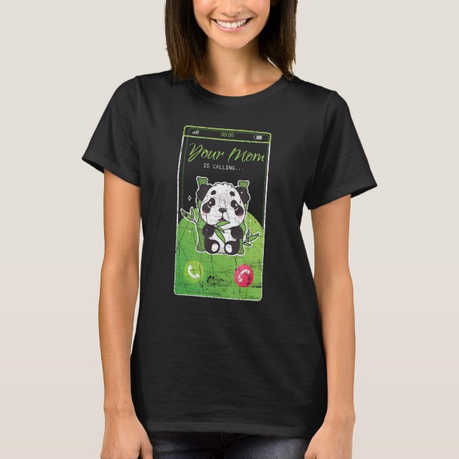 Your Mom Is Calling Panda Bear Mobile Distressed T-Shirt (Front)