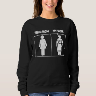 Your Mom My Mom  Native American Native Mom Sweatshirt