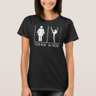 Your Mom My Mom Tee Ballet Belerina From Son & Dau