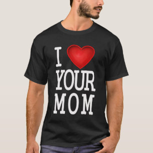 Your Mom T-shirt
