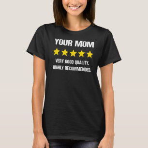 Your Mom Very Good Highly Recommended Mother's Day T-Shirt