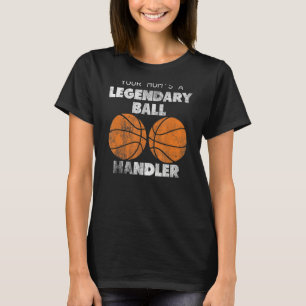 Your Mom's a Legendary Ball Handler funny adult hu T-Shirt