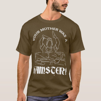 Your Mother Was A Hamster Funny British Humour T-Shirt