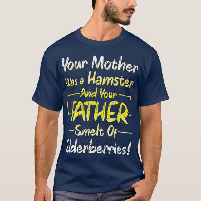 Your Mother was a Hamster Funny Quote Lover T-Shirt (Front)