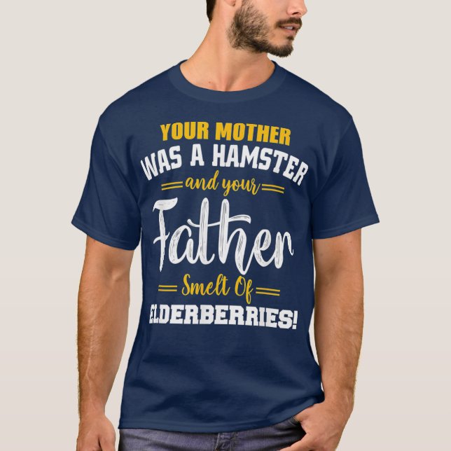 Your Mother was a Hamster Funny Quote Lover T-Shirt (Front)