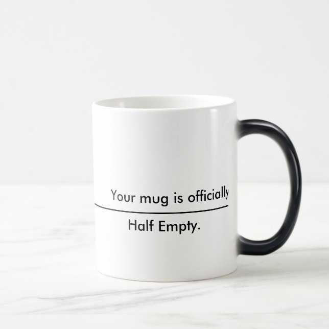 Your Mug is Half Empty (Right)