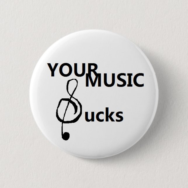 Your music sucks 2 inch round button (Front)