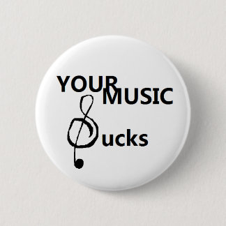 Your music sucks 2 inch round button
