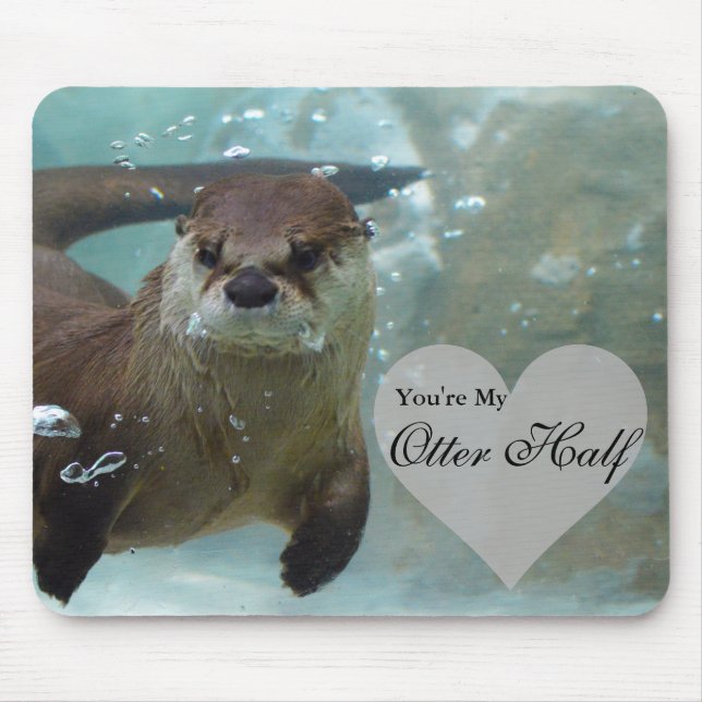 Your my Otter Half Brown River Otter Swimming Mouse Pad (Front)