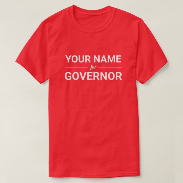 Your Name for Governor Custom Text & Colour T-Shirt (Design Front)