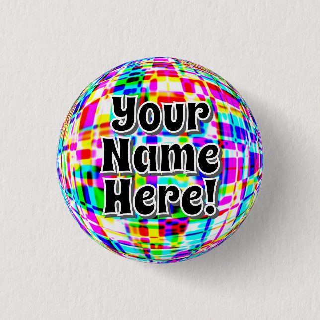 Your Name Here! ( you may change the words ) 1 Inch Round Button (Front)