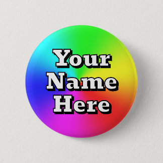 Your Name Here ( you may change the words ) 2 Inch Round Button