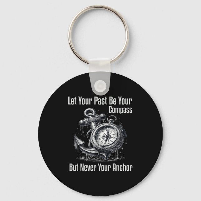 Your Never Let Past Compass But Anchor Keychain (Front)