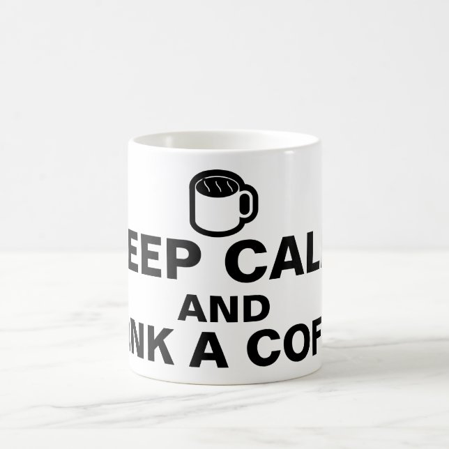 Your nice saying: KEEP CALM AND DRINK A COFFEE Coffee Mug (Center)
