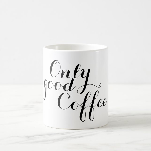 Your nice saying: Only good Coffee Coffee Mug (Center)