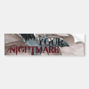 YOUR NIGHTMARE BUMPER STICKER