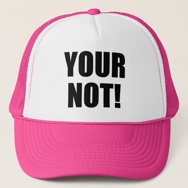 Your Not! Excellence in Spelling and Punctuation Trucker Hat (Front)