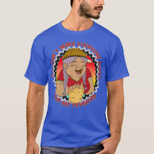 your not frybread  T-Shirt