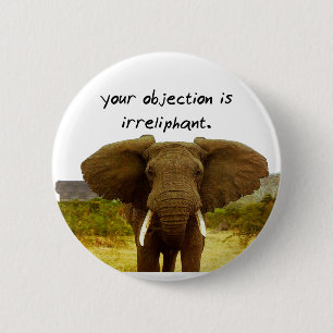 Your Objection Is Irreliphant - Elephant Pun 2 Inch Round Button