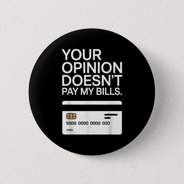 Your Onion Doesn't Pay My Bills Success Hustle Mot 2 Inch Round Button (Front)