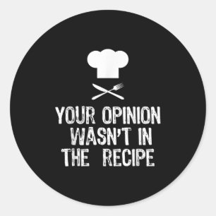 Your Onion Wasnt In The Recipe Chef Cooking Gift C Classic Round Sticker