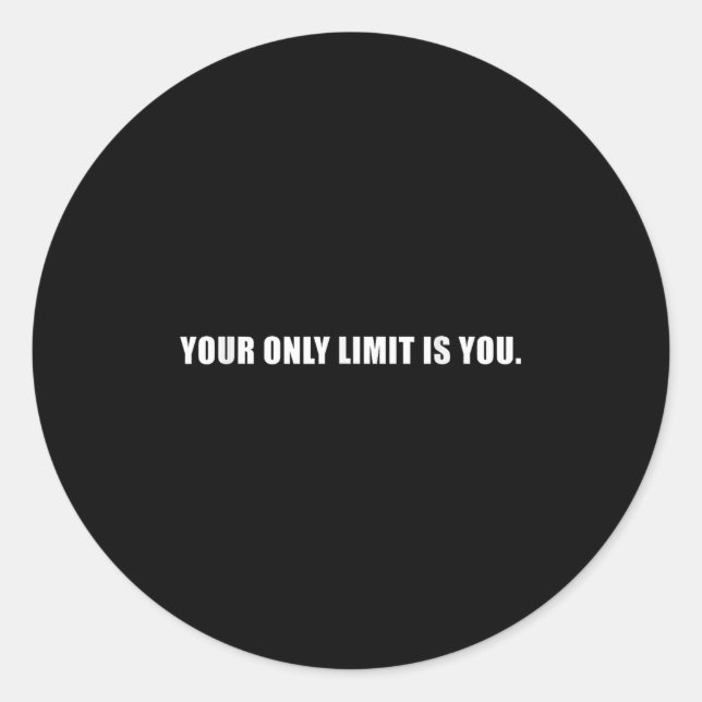 Your Only Limit Is You Insrational Motivational Sl Classic Round Sticker (Front)
