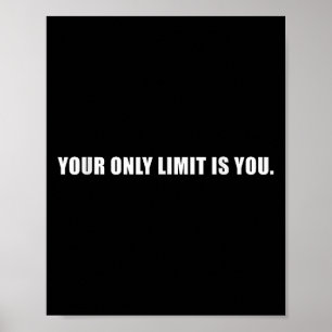 Your Only Limit Is You Insrational Motivational Sl Poster