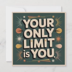 Your Only Limit Is You Invitation