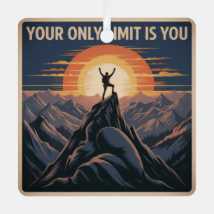 Your Only Limit Is You Metal Ornament