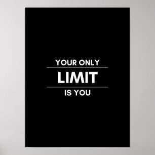 Your only LIMIT is you - Motivational Poster