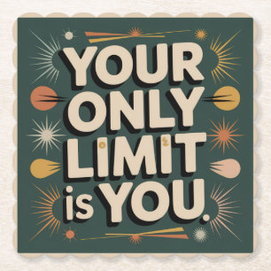 Your Only Limit Is You Paper Coaster