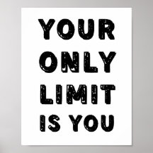 Your only limit is YOU Quote