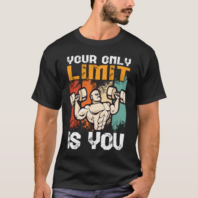 your only limit is you workout bench press bodybui T-Shirt (Front)