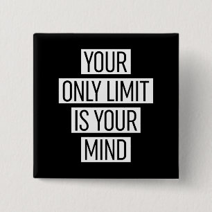 Your Only Limit Is Your Mind  2 Inch Square Button