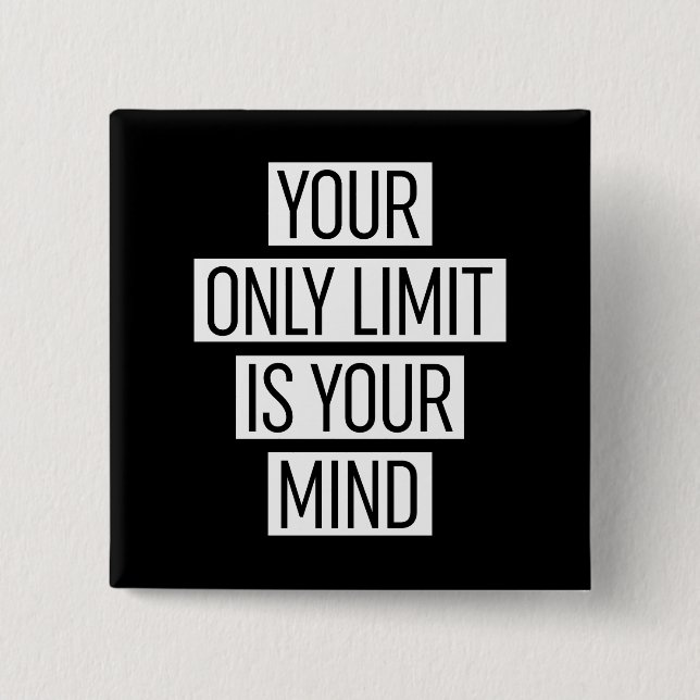 Your Only Limit Is Your Mind  2 Inch Square Button (Front)