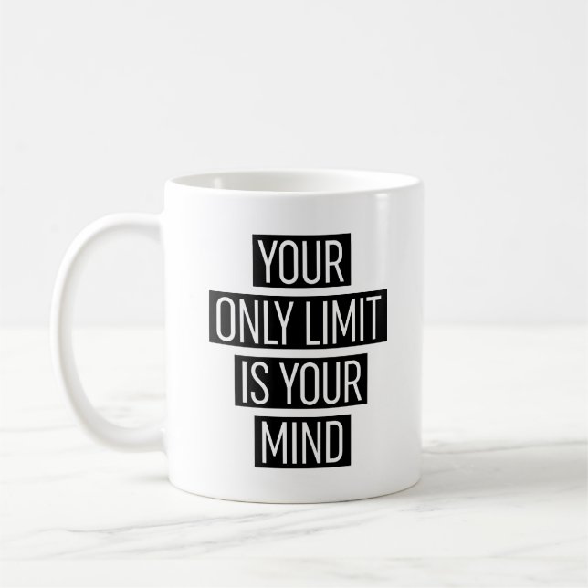 Your Only Limit Is Your Mind Coffee Mug (Left)