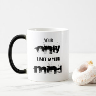 Your only limit is your mind! magic mug