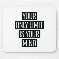 Your Only Limit Is Your Mind