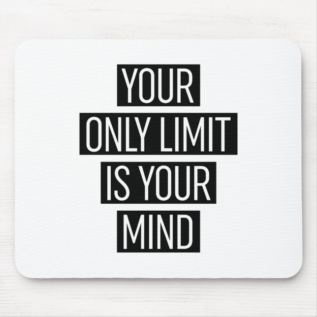 Your Only Limit Is Your Mind  Mouse Pad (Front)