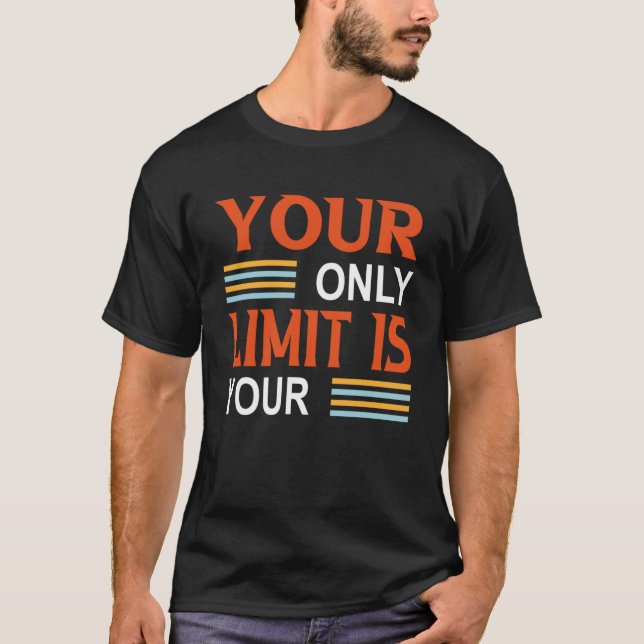 Your Only Limit Is Your Mind So Don't Give Up Pull T-Shirt (Front)